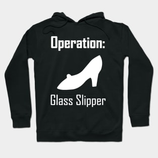 Operation: Glass Slipper Hoodie